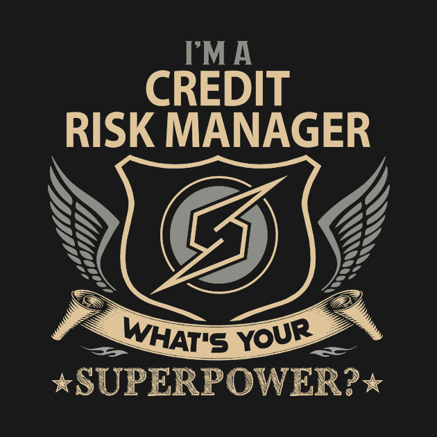 Credit Risk Manager T Shirt - Superpower Gift Item Tee by Cosimiaart