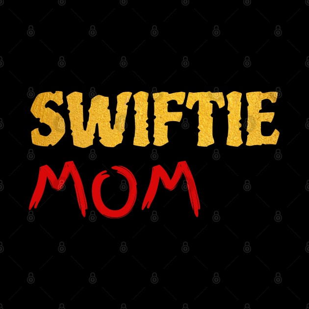 The Golden Swiftie Mom by Motivation sayings 