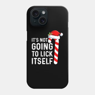 Funny Saying I'ts Not Going To Lick Itself Good Christmas Gifts Phone Case