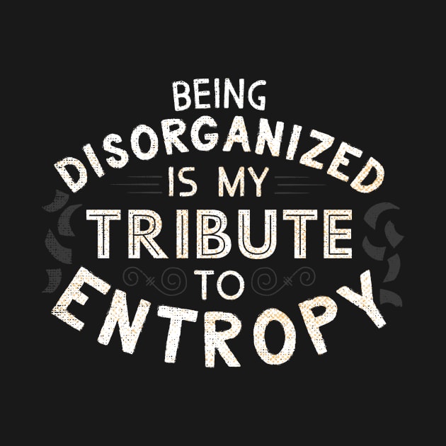 A Tribute To Entropy by shadyjibes
