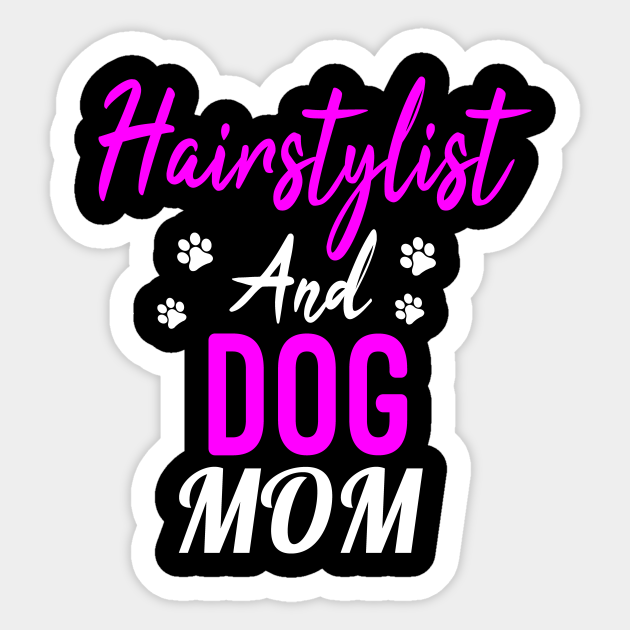 Hair stylist and Dog Mom: Hair Stylist Gift, Hair Dresser,Hairdresser Gift, Hairdresser, Hairdresser , Hairstylist ,Funny Hairdresser tee, Gift for stylist - Hair Stylist Dog Mom - Sticker | TeePublic Hair stylist and Dog Mom: Hair Stylist Gift, Hair Dresser,Hairdresser Gift, Hairdresser, Hairdresser , Hairstylist ,Funny Hairdresser tee, Gift for stylist - Hair Stylist Dog Mom - Sticker | TeePublic
