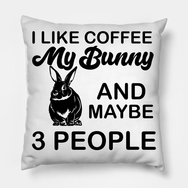 i like coffee my bunny and maybe 3 people Pillow by youki