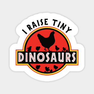 I Raise Tiny Dinosaurs Chicken Magnet