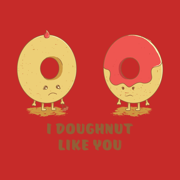 I Doughnut Like You! by DesignsbyReg