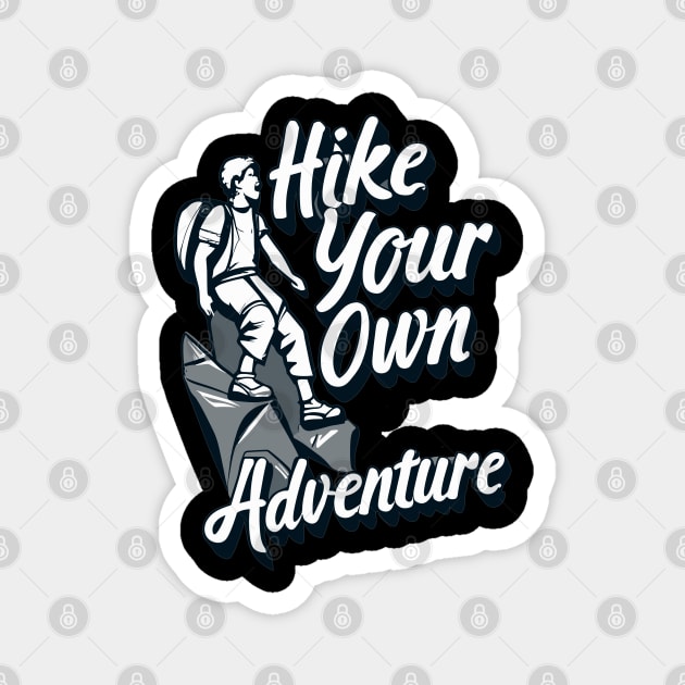 "Hike Your Own Adventure" design Magnet by WEARWORLD