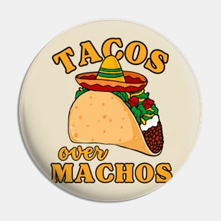 Tacos Over Machos Pin