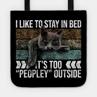 I Like To Stay In Bed Its Too Peopley Outside Tote