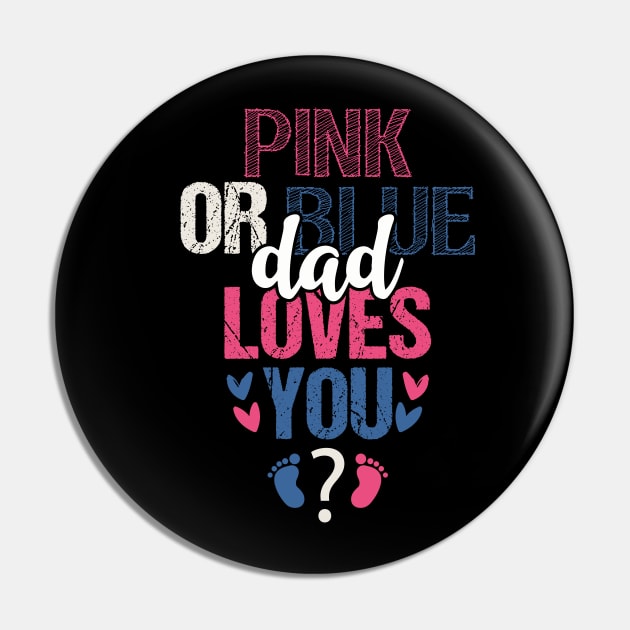 Pink or blue dad loves you Pin by Tesszero