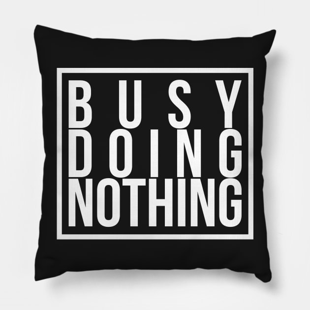 Busy doing nothing 2 Pillow by JoakynRivas