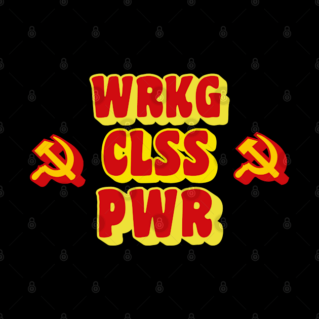 WRKG CLSS PWR (Working Class Power) by gabyshiny