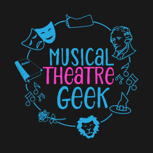 MUSICAL THEATRE GEEK T-Shirt