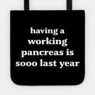 Having a Working Pancreas is so Last Year Tote