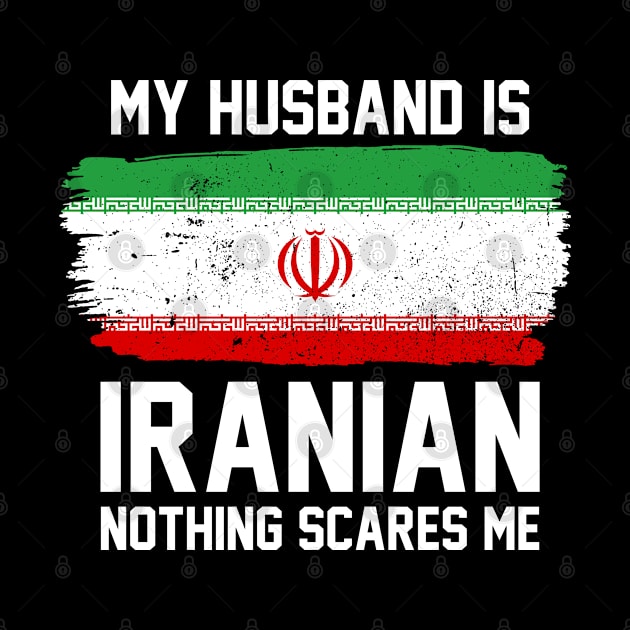 My Husband is Iranian Nothing Scares Me by FanaticTee