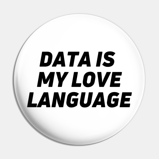 I LOVE DATA - Data is my love language classic Pin by Toad House Pixels