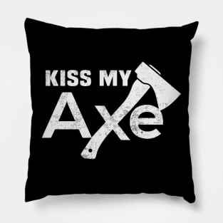 Kiss My Axe Funny Axe Throwing Quotes Pillow