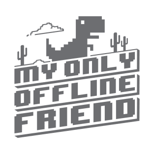My Only Offline Friend - Grey T-Shirt