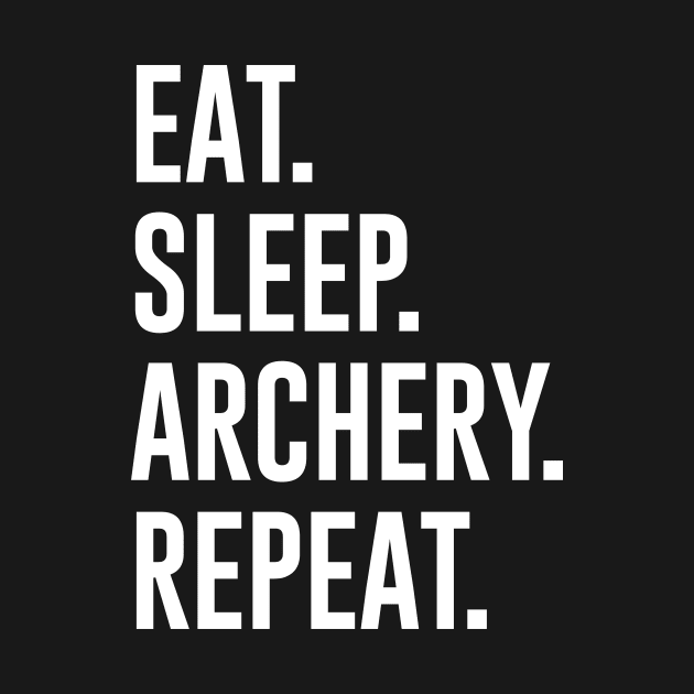 Eat Sleep Archery Repeat by redsoldesign