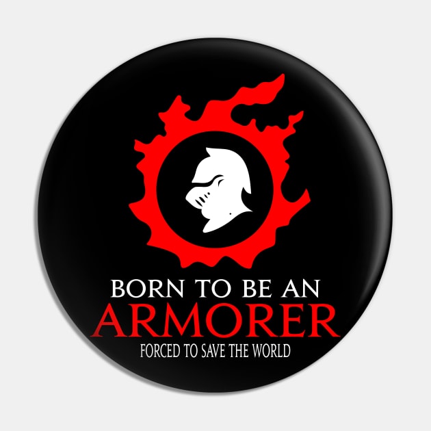 Born to be an Armorer Forced to save the World Funny RPG Pin by Asiadesign