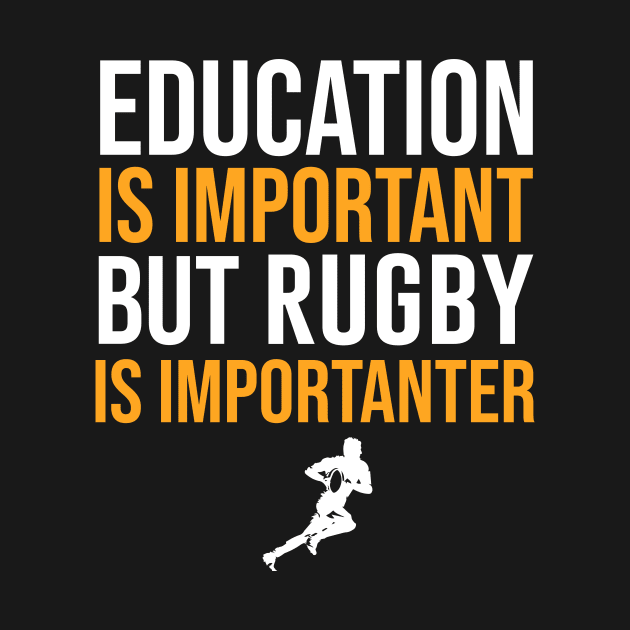 Education Is Important But Rugby Is Importanter by sunima