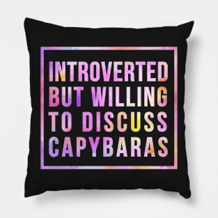 Introverted but willing to discuss Capybaras Pillow