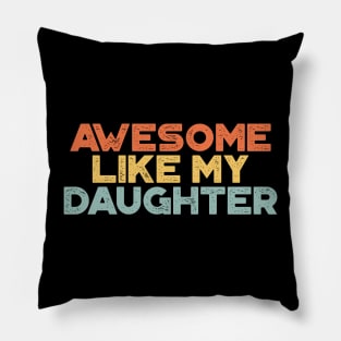 Awesome Like My Daughter Funny Vintage Retro (Sunset) Pillow