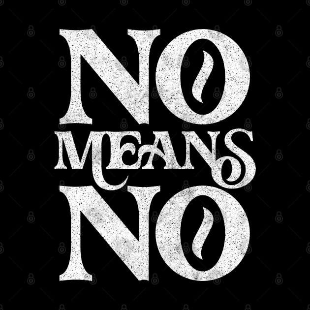 No Means No ! Retro Faded Style Design by DankFutura