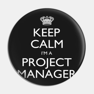 Keep Calm I’m A Project Manager – T & Accessories Pin