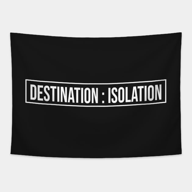 Destination isolation Social distancing quarantine men and women funny saying lovers gift Tapestry by tee-shirter