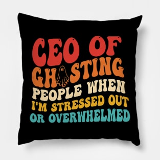 Ceo Of Ghosting People When I'm Stressed Out Pillow