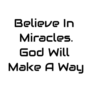 Believe In Miracles T-Shirt