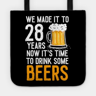 We Made it to 28 Years Now It's Time To Drink Some Beers Aniversary Wedding Tote