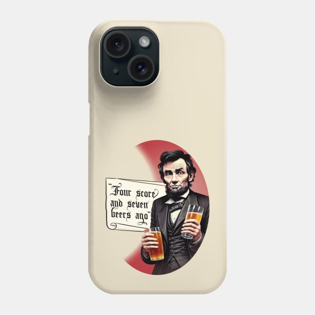 Funny Beer Drinking Abraham Lincoln Phone Case by DigiDreams