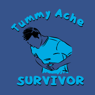 Tummy Ache Survivor 1 T-Shirt