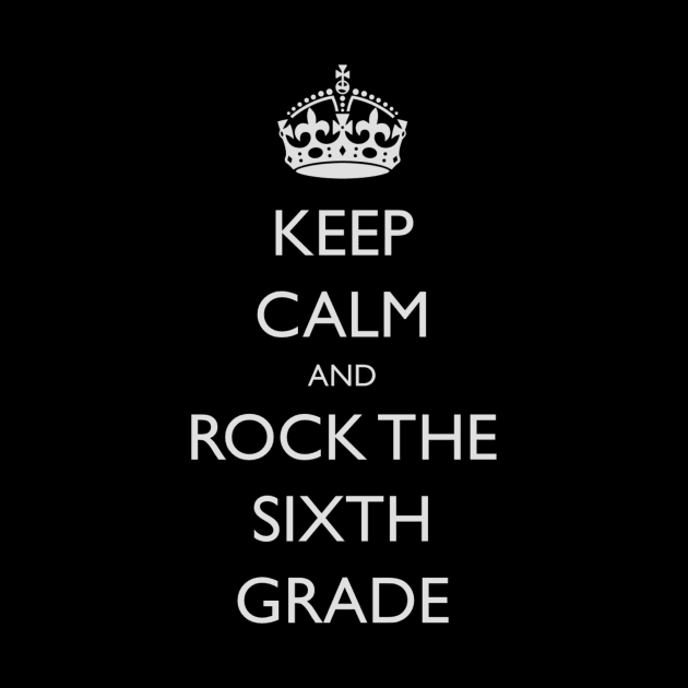 Keep Calm Back To School 6th Grade by CoastalDesignStudios