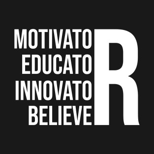 Motivator, Educator, Innovator, Believer T-Shirt