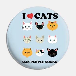 I love Cats coz people sucks - Cat lover Tshirt Pin