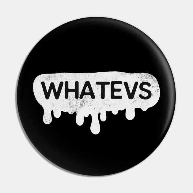 Whatevs Whateever Black Pin by isnotvisual