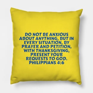 Bible Verse Philippians 4:6 Pillow