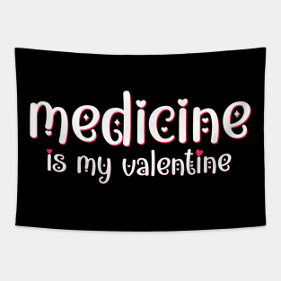 Medicine is my Valentine Tapestry