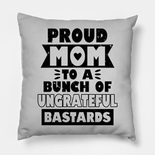 Proud Mom Funny Gift For Mother's Day Pillow