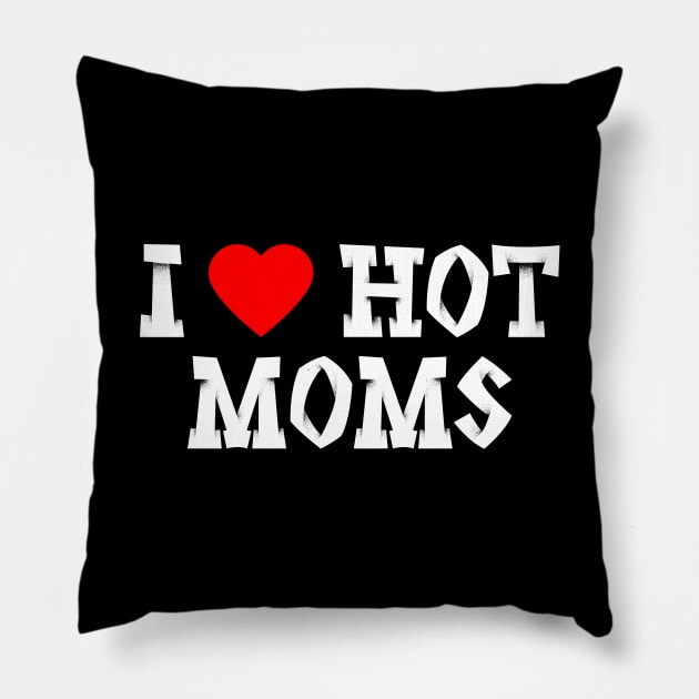 I love hot moms Pillow by oskibunde