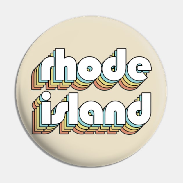 Rhode Island - Retro Rainbow Typography Faded Style Pin by Paxnotods