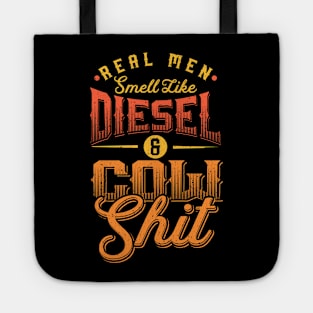 Real men smell like Diesel and Cow Shit Tote