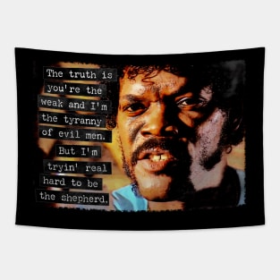 Pulp Fiction - You're the weak and I'm the tyranny of evil men. Tapestry