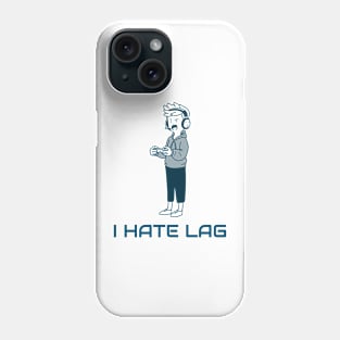 I Hate Lag Gaming Phone Case