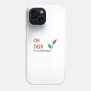 OH DEER IT IS CHRISTMAS Phone Case