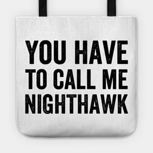 You Have to Call Me Nighthawk Tote