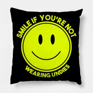 Smile If You're Not Wearing Undies Pillow