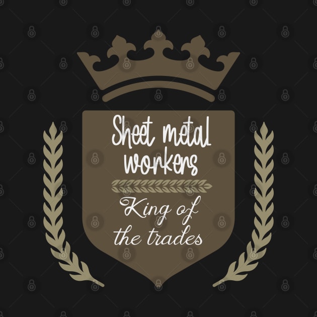 Sheet metal workers king of the trades by artsytee