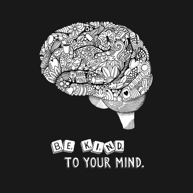 Be Kind to Your Mind Mental Health Awareness T-shirt by Squidoodle